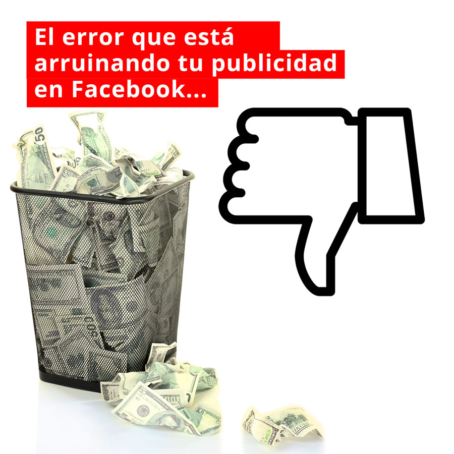 El error que el 90% comete y que puede arruinar tu publicidad en Facebook